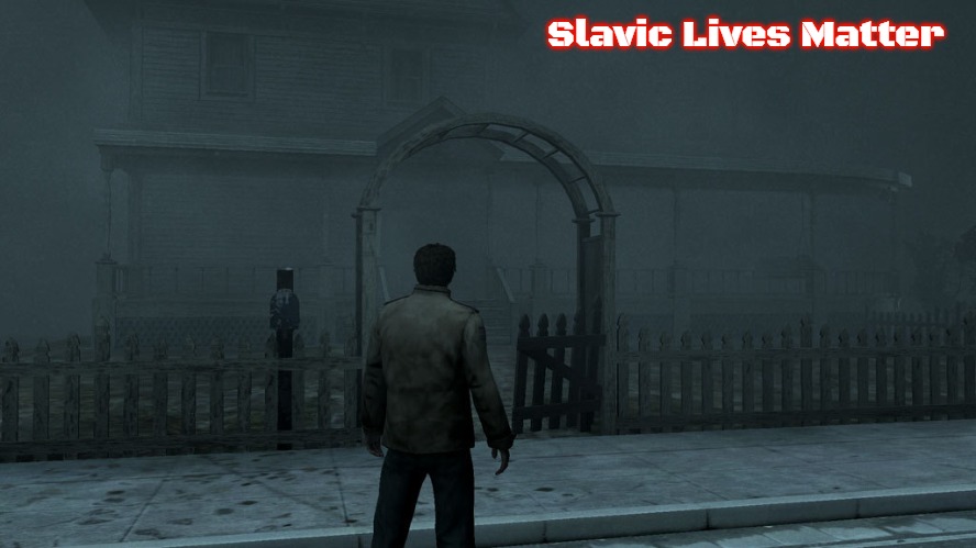 Silent Hill Homecoming | Slavic Lives Matter | image tagged in silent hill homecoming,slavic | made w/ Imgflip meme maker