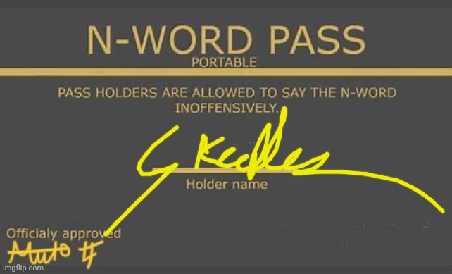 n-word pass | image tagged in n-word pass | made w/ Imgflip meme maker