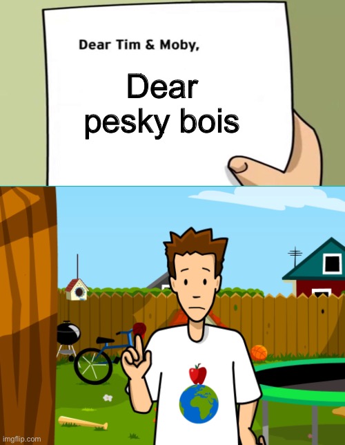 Dear Tim and Moby | Dear pesky bois | image tagged in dear tim and moby,hotel mario | made w/ Imgflip meme maker