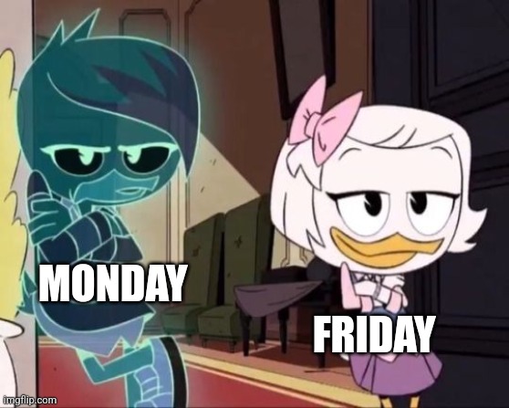 Friday has the spotlight | MONDAY; FRIDAY | image tagged in weblena template 1,jpfan102504 | made w/ Imgflip meme maker