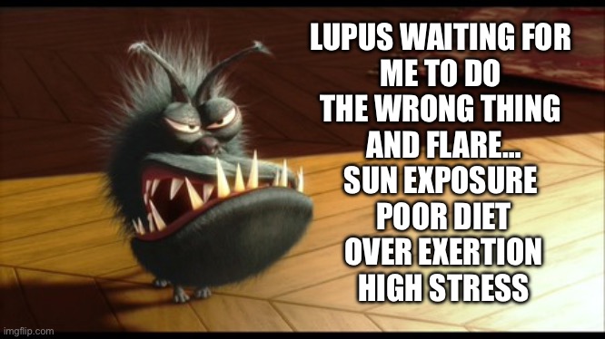 Lupus Flare Kyle | LUPUS WAITING FOR 
ME TO DO 
THE WRONG THING 
AND FLARE…
SUN EXPOSURE 
POOR DIET
OVER EXERTION
HIGH STRESS | image tagged in kyle despicable me,illness,sick,sickness,sun | made w/ Imgflip meme maker