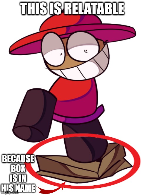Bambox OST Art | THIS IS RELATABLE; BECAUSE BOX IS IN HIS NAME | image tagged in bp 2d bambox,vsbanbodi,bambox | made w/ Imgflip meme maker