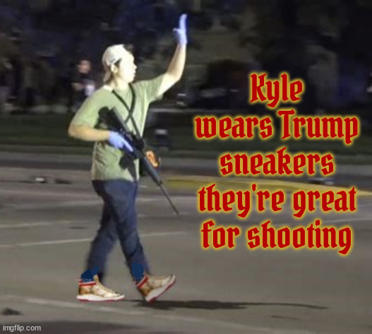 Sneakers snipers pair of diapers | Kyle wears Trump sneakers they're great for shooting | image tagged in trump's golden sniper shoes,kyle rittenhouse,snipes,trump boots,jack boots,maga nazis | made w/ Imgflip meme maker