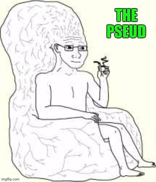 Big Brain Wojak | THE PSEUD | image tagged in big brain wojak | made w/ Imgflip meme maker