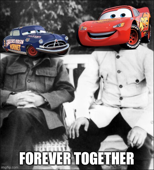 lenin and stalin | FOREVER TOGETHER | image tagged in lenin and stalin,hudson hornet and lightning mcqueen,our,disney pixar cars,cars,communist | made w/ Imgflip meme maker