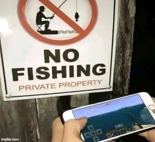 Fishing | image tagged in no fishing,fishing,reposts,repost,signs,sign | made w/ Imgflip meme maker