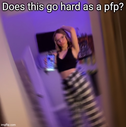Does this go hard as a pfp? | made w/ Imgflip meme maker