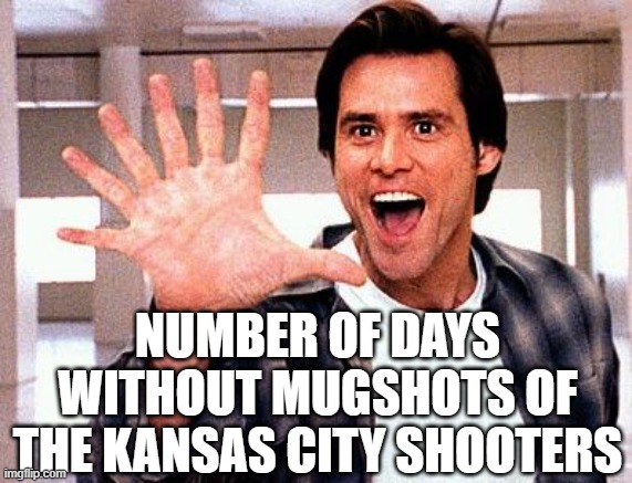 Gee... I wonder what that might mean? | NUMBER OF DAYS WITHOUT MUGSHOTS OF THE KANSAS CITY SHOOTERS | image tagged in seven fingers bruce,superbowl | made w/ Imgflip meme maker