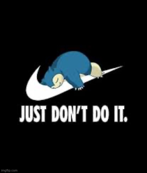 Just dont. | image tagged in nike | made w/ Imgflip meme maker