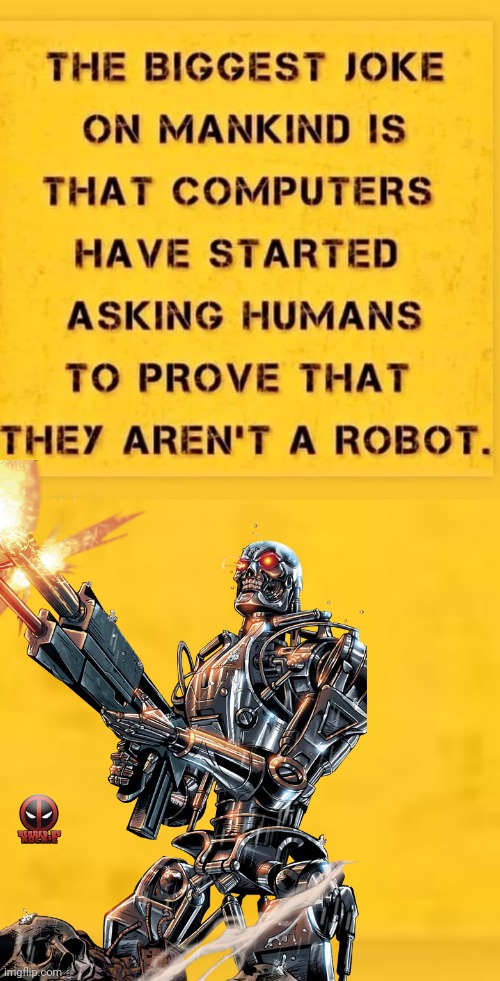Computers prove human AI | image tagged in terminator | made w/ Imgflip meme maker