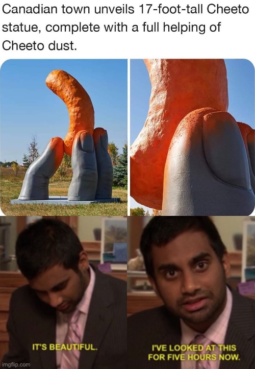 Beautiful statue | image tagged in i've looked at this for 5 hours now,cheetos,snacks | made w/ Imgflip meme maker