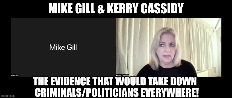 Mike Gill & Kerry Cassidy: The Evidence That Would Take Down Criminals & Politicians Everywhere!  (Video) 