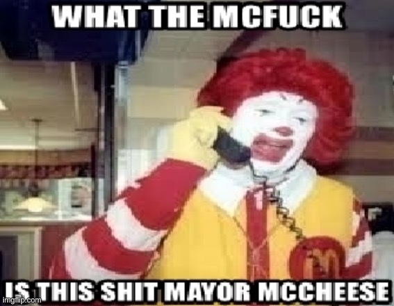 What the McFuck | image tagged in what the mcfuck | made w/ Imgflip meme maker