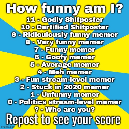 How Funny Am I? Revamp | image tagged in how funny am i revamp | made w/ Imgflip meme maker