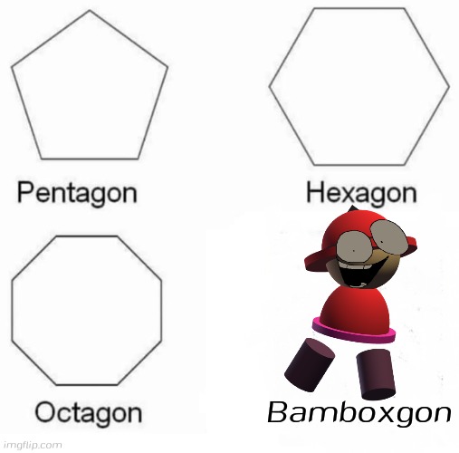 Bamboxgon | Bamboxgon | image tagged in memes,pentagon hexagon octagon,vs banbodi,banbodi,bambox,fnf | made w/ Imgflip meme maker