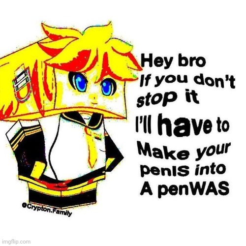 i'll make your penIS into a penWAS Blank Meme Template