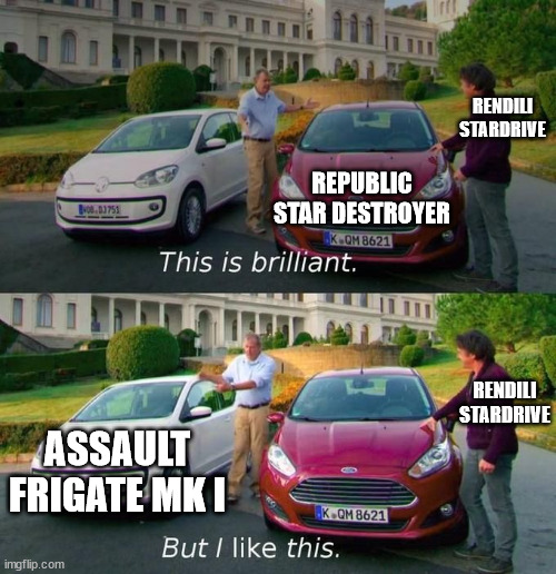 This Is Brilliant But I Like This | RENDILI STARDRIVE; REPUBLIC STAR DESTROYER; RENDILI STARDRIVE; ASSAULT FRIGATE MK I | image tagged in this is brilliant but i like this | made w/ Imgflip meme maker