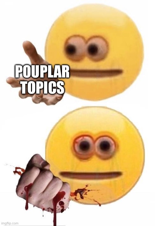 Squish | POUPLAR TOPICS | image tagged in squish | made w/ Imgflip meme maker