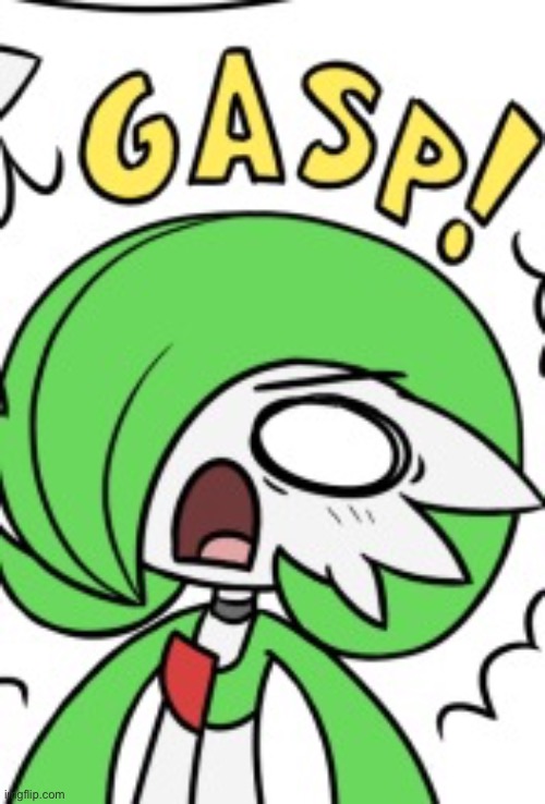 Gardevoir Gasp | image tagged in gardevoir gasp | made w/ Imgflip meme maker