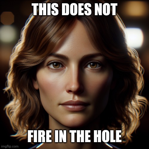 AI-generated Normal face | THIS DOES NOT; FIRE IN THE HOLE | image tagged in ai-generated normal face | made w/ Imgflip meme maker