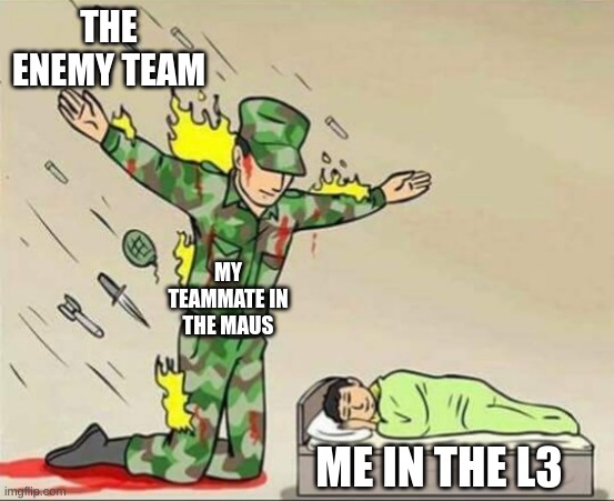 Soldier protecting sleeping child | THE ENEMY TEAM; MY TEAMMATE IN THE MAUS; ME IN THE L3 | image tagged in soldier protecting sleeping child | made w/ Imgflip meme maker
