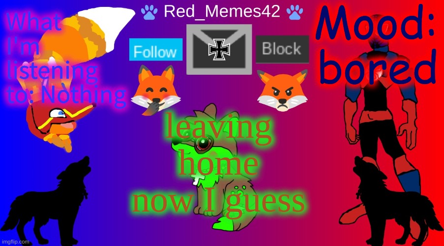 Red_Memes42 Announcement | Mood: bored; What I'm listening to: Nothing; leaving home now I guess | image tagged in red_memes42 announcement | made w/ Imgflip meme maker