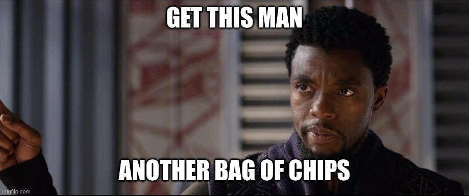 Get This Man A | GET THIS MAN ANOTHER BAG OF CHIPS | image tagged in get this man a | made w/ Imgflip meme maker