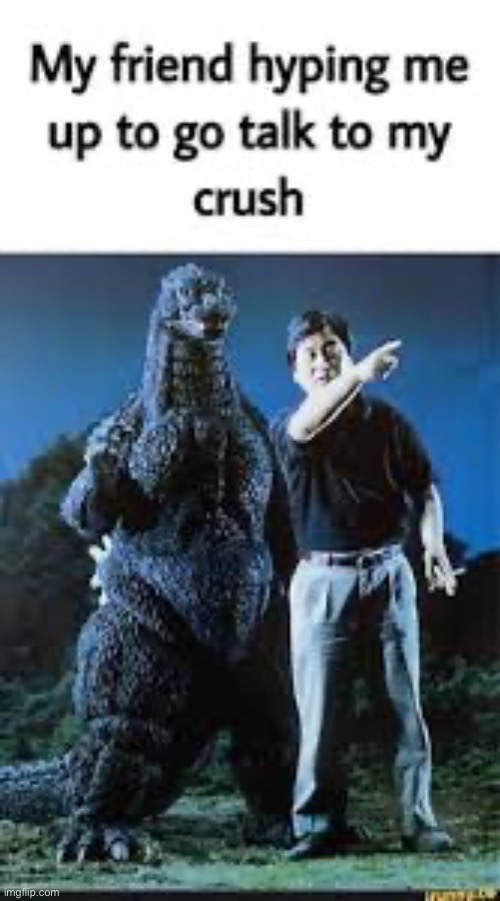 Sorry it’s low quality | image tagged in godzilla,crush,no bitches | made w/ Imgflip meme maker