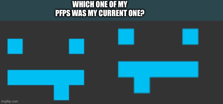 Memory or Mandela effect test ig | WHICH ONE OF MY PFPS WAS MY CURRENT ONE? | made w/ Imgflip meme maker