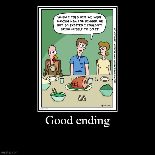 Repost | Good ending | | image tagged in funny,demotivationals | made w/ Imgflip demotivational maker