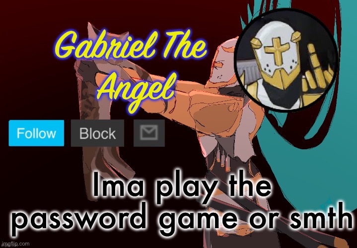gabriel is hot I think | Ima play the password game or smth | image tagged in gabriel temp | made w/ Imgflip meme maker