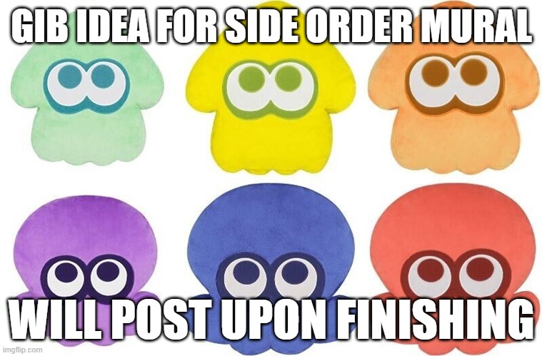Finishing means filling the page or the ideas running dry. | GIB IDEA FOR SIDE ORDER MURAL; WILL POST UPON FINISHING | made w/ Imgflip meme maker