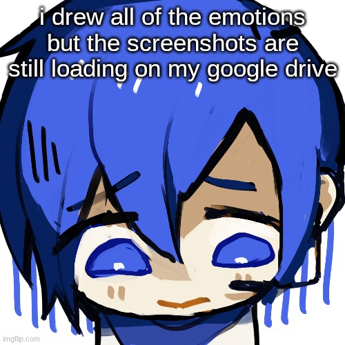 sad kaito | i drew all of the emotions but the screenshots are still loading on my google drive | image tagged in sad kaito | made w/ Imgflip meme maker