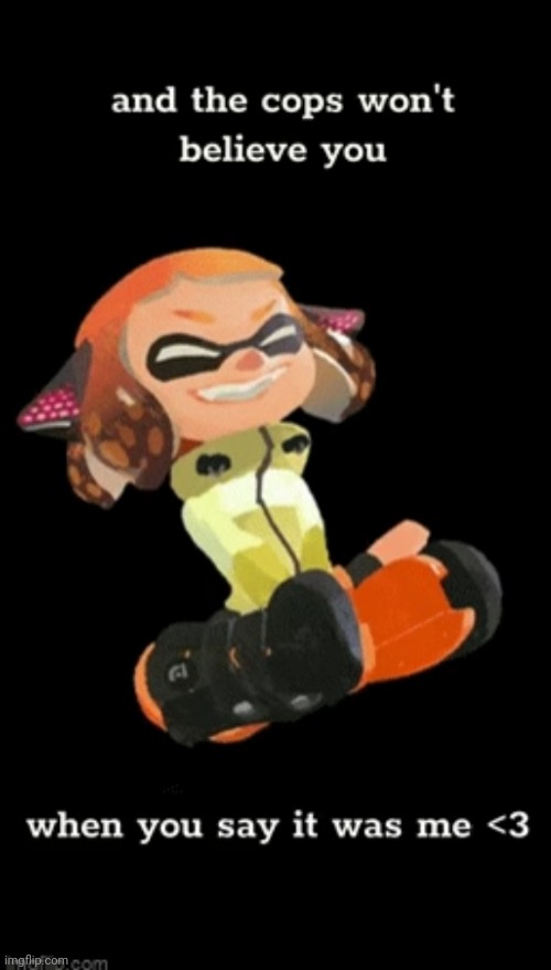 Agent 4 cops won't believe it was me <3 | image tagged in agent 4 cops won't believe it was me 3 | made w/ Imgflip meme maker