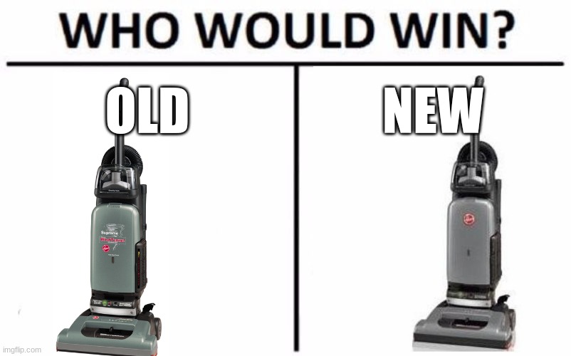 old version vs new version | OLD; NEW | image tagged in memes,who would win | made w/ Imgflip meme maker