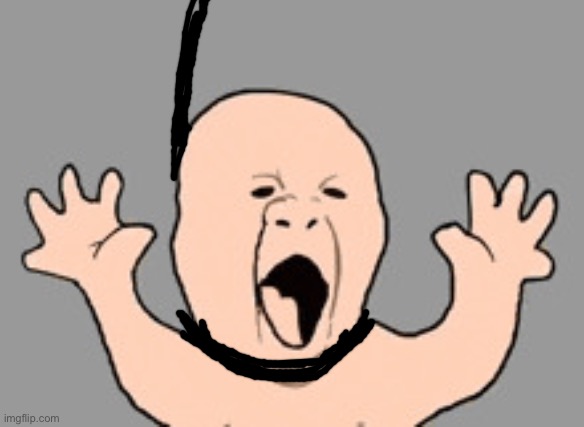 Screaming baby | image tagged in screaming baby | made w/ Imgflip meme maker