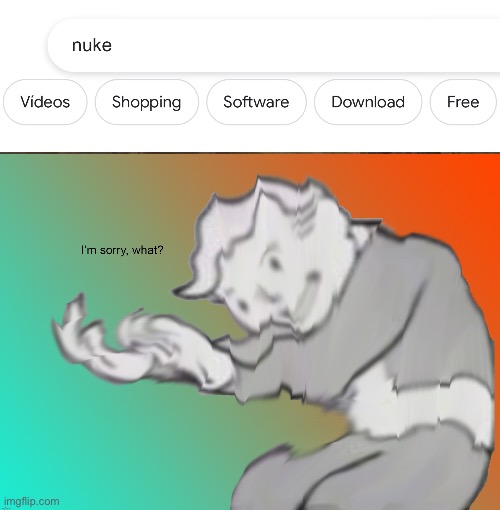 who wants to buy nukes? | image tagged in im sorry what,nuke,shopping | made w/ Imgflip meme maker
