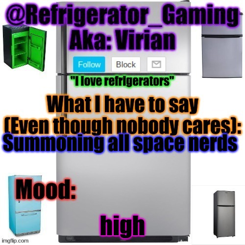Refrigerator announcement template | Summoning all space nerds; high | image tagged in refrigerator announcement template | made w/ Imgflip meme maker