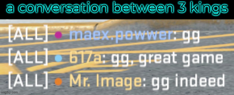 a conversation between 3 kings | made w/ Imgflip meme maker