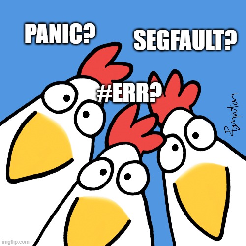 Devtest be like | PANIC? SEGFAULT? #ERR? | image tagged in nerd,chickens | made w/ Imgflip meme maker