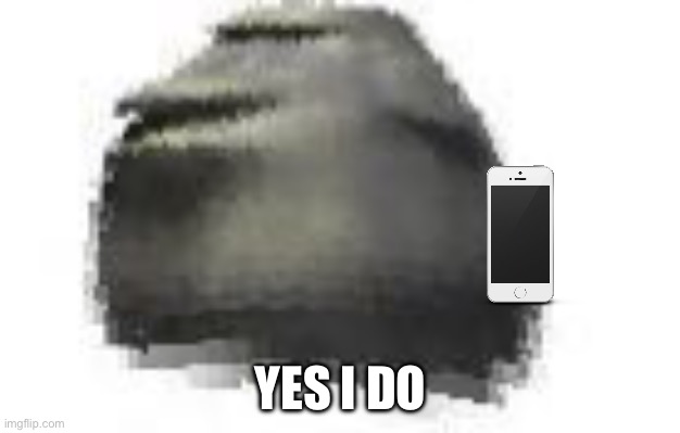 Phat moai | YES I DO | image tagged in phat moai | made w/ Imgflip meme maker
