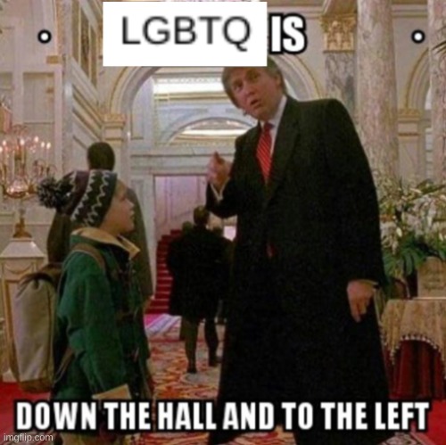 LGBTQ is Down the Hall and to the Left | image tagged in lgbtq is down the hall and to the left | made w/ Imgflip meme maker