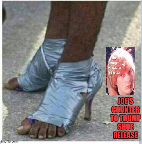Bidenomi-KIX | JOE'S COUNTER TO TRUMP SHOE RELEASE | image tagged in moma got new shoes,funny memes,memes | made w/ Imgflip meme maker