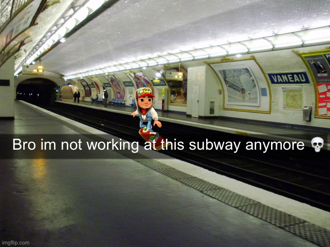 Subway platform | Bro im not working at this subway anymore 💀 | image tagged in subway platform | made w/ Imgflip meme maker