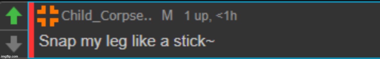 Snap my leg like a stick | image tagged in snap my leg like a stick | made w/ Imgflip meme maker