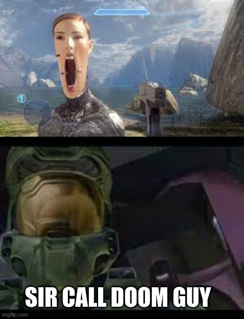 Master Chief | SIR CALL DOOM GUY | image tagged in halo,gaming | made w/ Imgflip meme maker