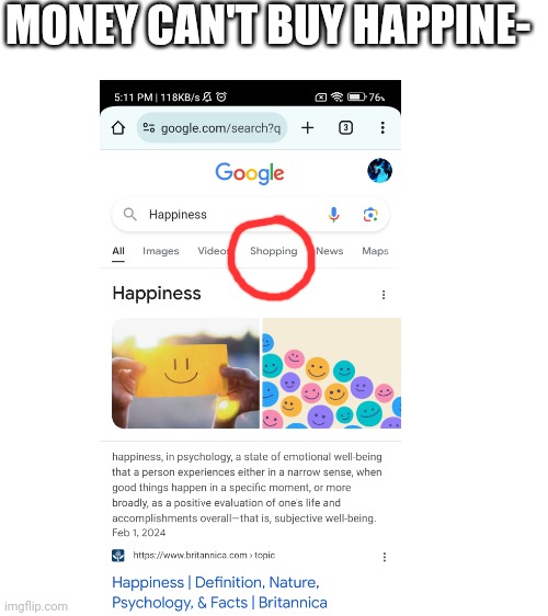 Blank White Template | MONEY CAN'T BUY HAPPINE- | image tagged in blank white template | made w/ Imgflip meme maker