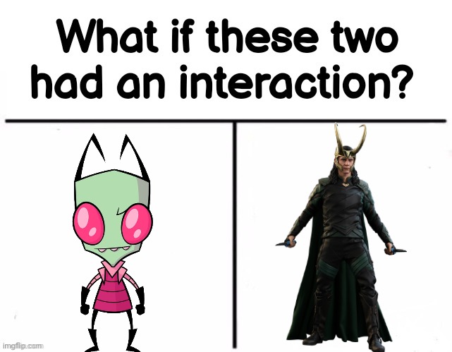 Chaos ensues | image tagged in what if these two had an interaction | made w/ Imgflip meme maker