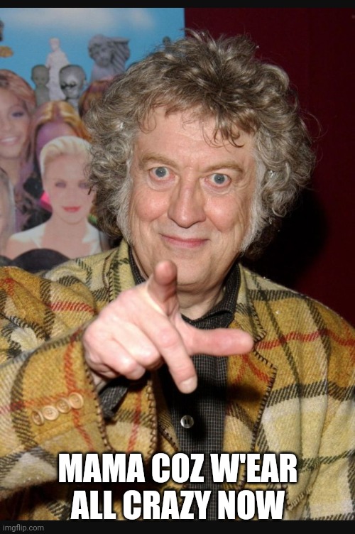 Noddy Holder | MAMA COZ W'EAR ALL CRAZY NOW | image tagged in noddy holder | made w/ Imgflip meme maker