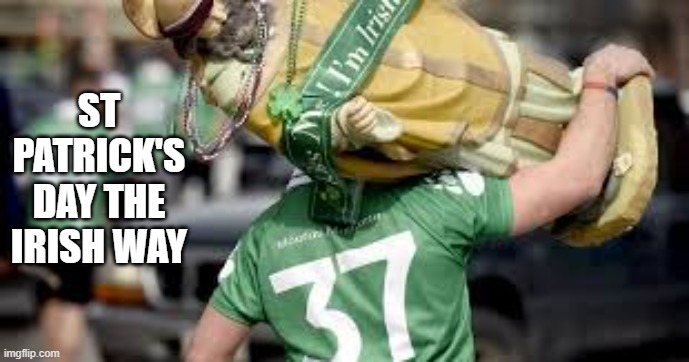 meme by Brad St. Patrick's Day the Irish way | ST PATRICK'S DAY THE IRISH WAY | image tagged in sports,funny,st patrick's day,funny meme,humor | made w/ Imgflip meme maker